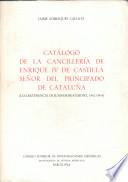 Catálogo de la cancillería de Enrique IV de Castilla, señor del principado de Cataluña