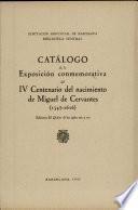 Catalogo de la Exposicion Conmemorativa Del Iv Centenario Del Nacimiento de Miguel de Cervantes