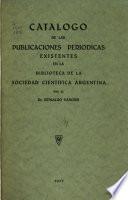 Catalogo de las publicaciones periodicas existentes en la Biblioteca de la Sociedad cientifica argentina