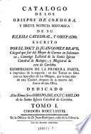 Catalogo de los obispos de Cordoba, y breve noticia historica de su iglesia catedral, y obispado