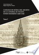 Catálogo de música del archivo de la Catedral de Toledo: fondo moderno (1600-1930)