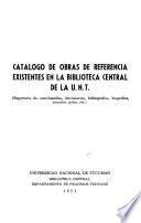 Catálogo de obras de referencia existentes en la Biblioteca Central de la U. N. T.