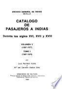 Catálogo de pasajeros a Indias durante los siglos XVI, XVII y XVIII: t. 1. (1567-1574), t. 2. (1575-1577)