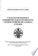Catálogo de pleitos y expedientes albacetenses en el Consejo Supremo de Castilla (1719-1834)