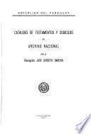 Catálogo de testamentos y codicilos del Archivo nacional por el paleógrafo José Doroteo Bareiro