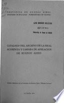 Catálogo del Archivo de la Real Audiencia y Camara de Apelación de Buenos Aires