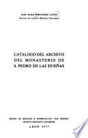 Catálogo del archivo del Monasterio de S. Pedro de las Dueñas