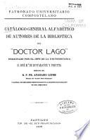 Catálogo general alfabético de autores de la Biblioteca del Doctor Lago