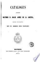 Catalogus librorum doctoris D. Joach. Gomez de la Cortina, march. de Morante, qui in aedibus suis exstant, 1