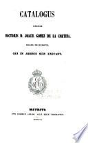 Catalogus librorum doctoris D. Joach. Gomez de la Cortina, march. de Morante, qui in ædibus suis exstant: P-R. 1857