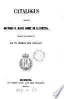 Catalogus librorum doctoris ... Joach. Gomez de la Cortina, march. de Morante [the compiler] qui in ædibus suis exstant