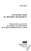 Cataluña bajo el régimen franquista: Informe sobre la persecución de la lengua y la cultura catalana por el régimen del general Franco