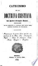 Catecismo de la Doctrina Cristiana. Explicado por ... S. J. Garcia Mazo ... Reimpresa por la quinta edicion española, etc