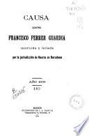 Causa contra Francisco Ferrer Guardia instruida y fallada por la jurisdicción de Guerra en Barcelona