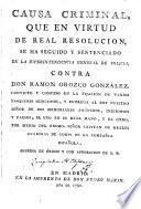 Causa criminal ... contra Don Ramón Orozco Gonzalez ...