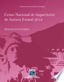 Censo Nacional de Impartición de Justicia Estatal 2012. Memoria de actividades