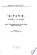 Cervantes, su obra y su mundo