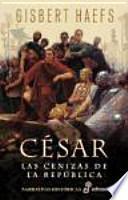 César. Las cenizas de la República