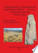 Chaupisawakasi y la Formación Del Estado Pukara (400 A.C. - 350 D.C.) en la Cuenca Norte Del Titicaca, Perú