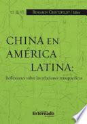 China en América Latina: Reflexiones sobre las relaciones transpacíficas