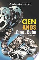 Cien años de cine en Cuba (1897-1997)