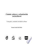 Ciudad, cultura y urbanización sociocultural