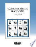 Clasificación mexicana de ocupaciones. Volumen I