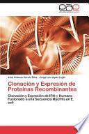 Clonación Y Expresión de Proteínas Recombinantes