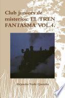 Club juniors de misterios: EL TREN FANTASMA VOLUMEN 4