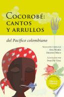 Cocorobé: cantos y arrullos del Pacífico Colombiano