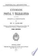 Códicos postal y telegráphico dictados durante la administración del Dr. C. Carles