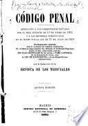 Código penal, arreglado á las correcciones dictadas por el real decreto de 1.o de enero de 1871 y á las reformas introducidas en el mismo por la ley de 17 de julio de 1876