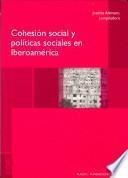 Cohesión social y políticas sociales en Iberoamérica