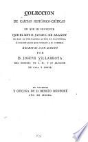 Coleccion de cartas histórico-críticas en que se convence que el Rey D. Jayme I. de Aragon no fué el verdadero autor de la crónica ...