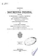 Colección de documentos inéditos relativos al descubrimiento, conquista y colonización de las posesiones españolas en América y Oceanía...