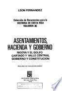 Colección de documentos para la historia de Costa Rica: Asentamientos, hacienda y gobierno