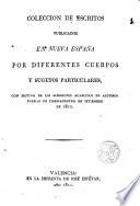Coleccion de escritos publicados en Nueva España por diferentes cuerpos y sugetos particulares