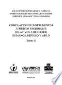 Colección de instrumentos jurídicos internacionales relativos a refugiados, derechos humanos y temas conexos: Compilación de instrumentos jurídicos regionales relativos a derechos humanos, refugio y asilo