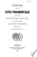Colección de las leyes fundamentales que han regido en la República Mexicana, y de los planes que han tenido el mismo carácter desde el año de 1821 hasta el de 1856