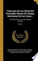 Coleccion de Las Obras del Venerable Obispo de Chiapa, Bartolome de Las Casas...: Da Todo Esto a Luz Juan Antonio Llorente;