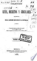 Colección de leyes, decretos y circulares expedidas por el Supremo Gobierno de la República: (345 p.)