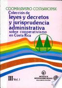 Colección de leyes y decretos y jurisprudencia administrativa sobre cooperativismo en Costa Rica