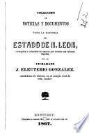 Colección de noticias y documentos para la historia del estado de N. León