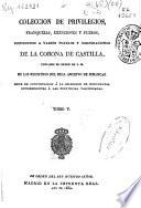 Colección de privilegios, franquezas, exenciones y fueros concedidos a varios pueblos y corporaciones de la Corona de Castilla, copiados de orden de S. M. ...