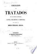 Coleccion de tratados con las naciones estranjeras, leyes, decretos y ordenes que forman el derecho internacional mexicano