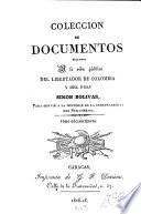 Colección documentos relativos a la vida pública del libertador de Colombia y del Perú Simón Bolivar