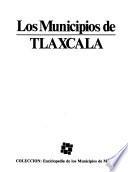 Colección Enciclopedia de los municipios de México: Tlaxcala