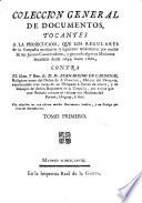 Colección general de documentos, que contiene los sucesos tocantes á la segunda época de las conmociones de los Regulares de la Compañía en el Paraguay, y señaladamente la persecución, que hicieron a Don Josef de Antequera y Castro