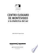 Colección Urazandi: Centro Euskaro de Montevideo, o, La dialéctica del ser