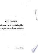 Colombia, democracia restringida o apertura democrática